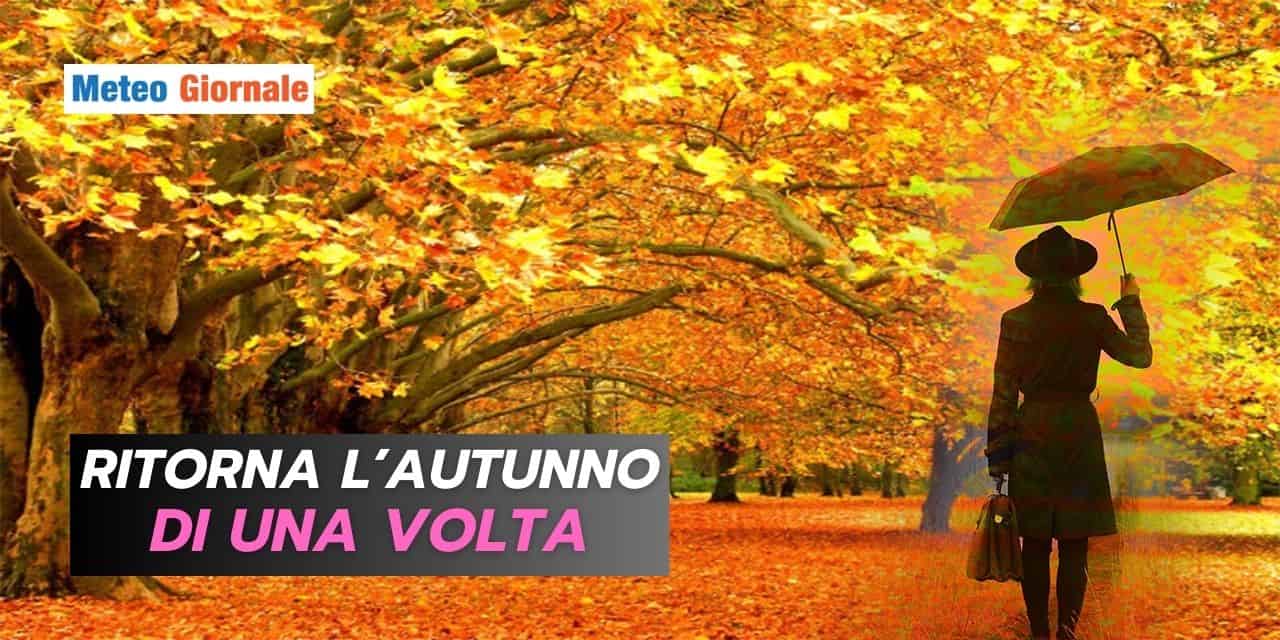 Un meteo che ci porta indietro nel tempo, torna l'Autunno di una volta