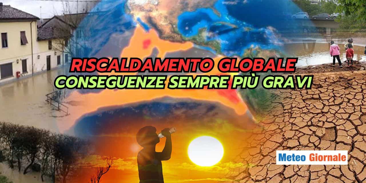 Riscaldamento Globale: conseguenze sempre più gravi sul meteo
