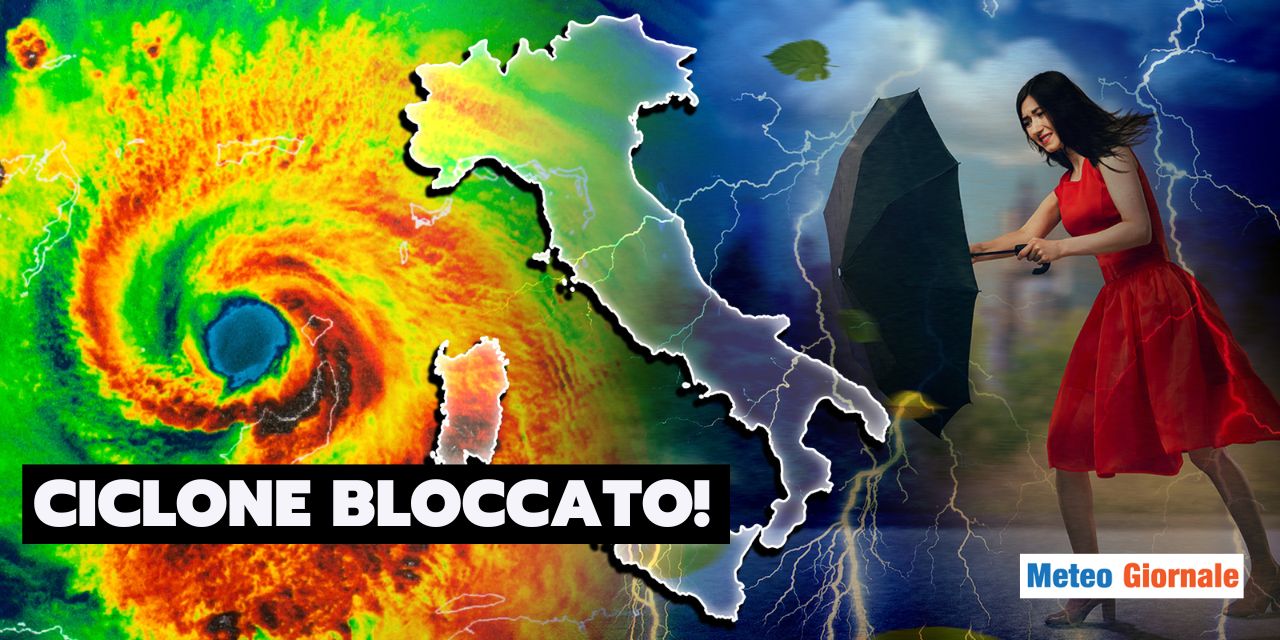 ciclone bloccato meteo  1709 - Previsioni meteo: ciclone stazionario in Italia, rischio ALLUVIONI per queste regioni