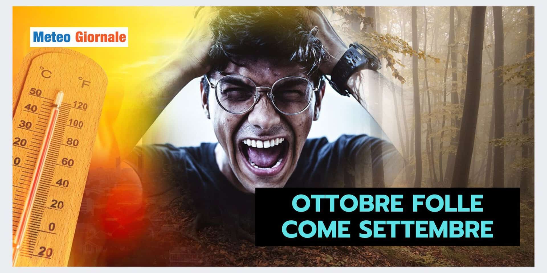 Ottobre come Settembre? Premesse meteo sbalorditive