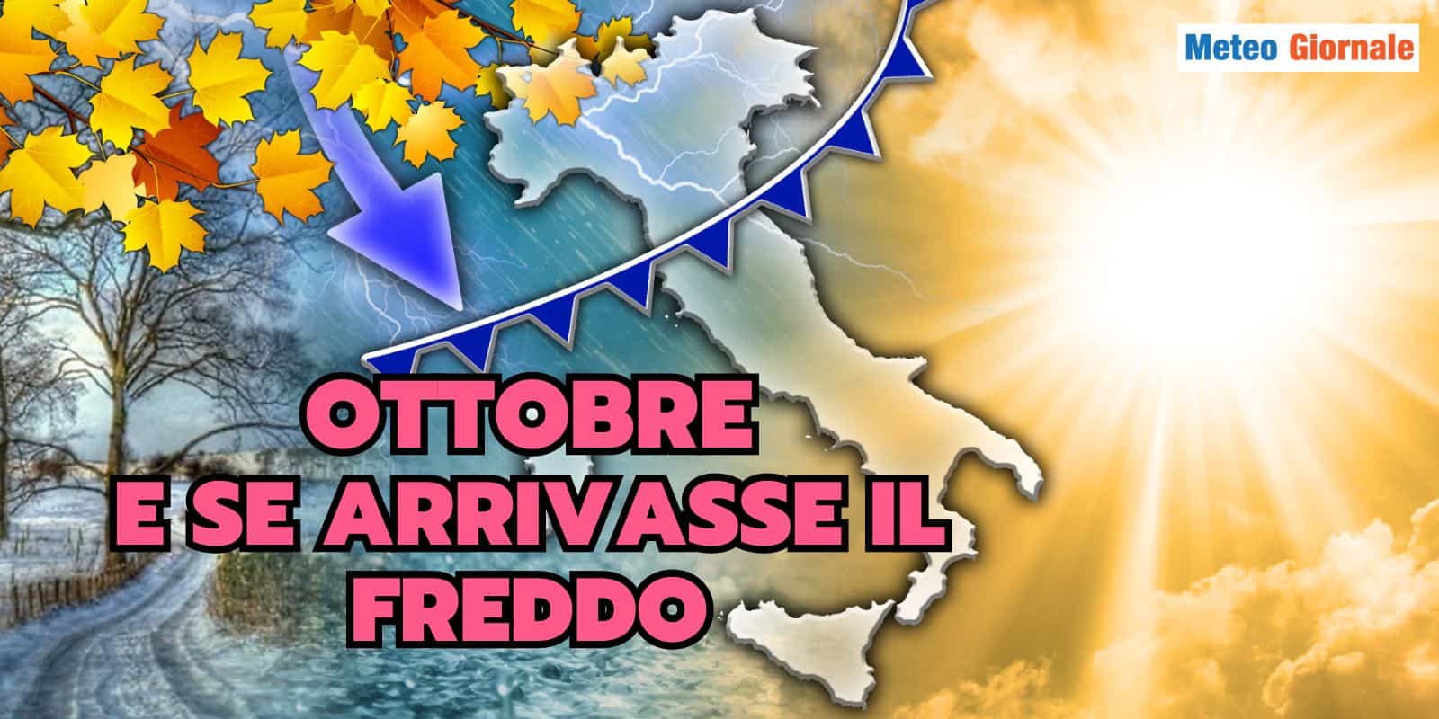 Meteo Ottobre: ormai è tutto stravolto, ma il freddo è più di un'ipotesi