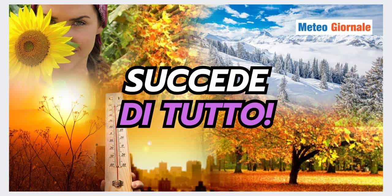 Meteo impazzito, dal caldo tardivo, alle piogge estreme al freddo precoce!
