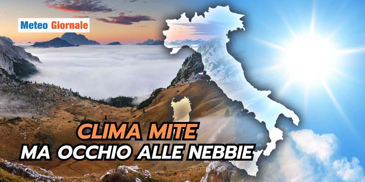 Meteo: Alta Pressione e clima mite, ma non per tutti!