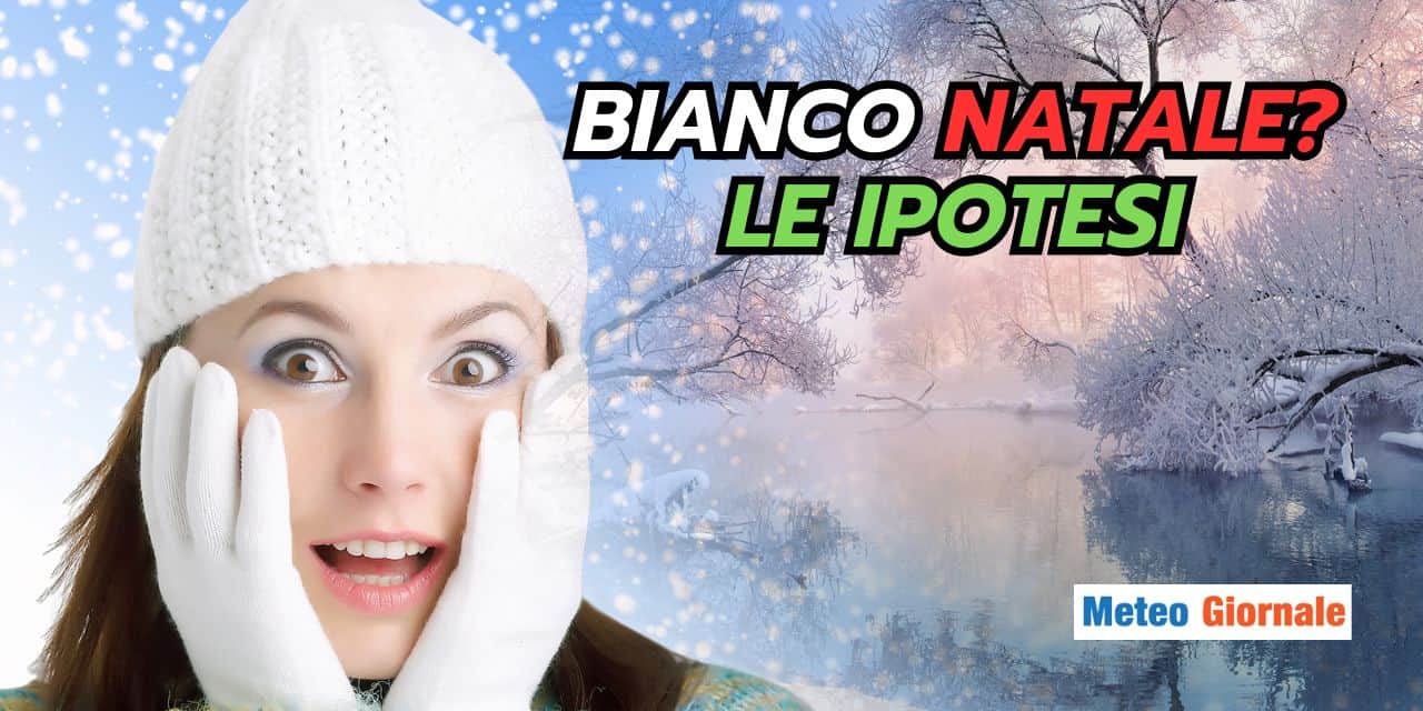 BIANCO NATALE: un sogno meteo realizzabile