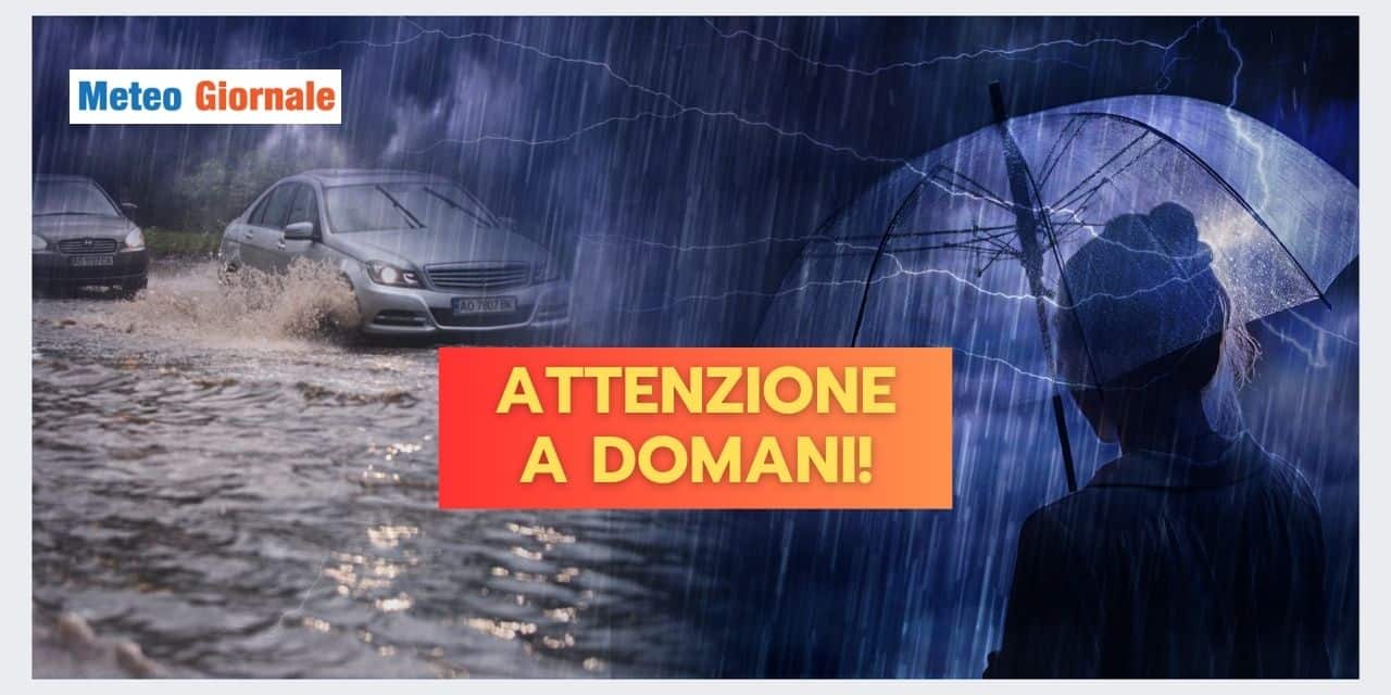 Meteo: attenzione a DOMANI, Giovedì 9, in queste Regioni