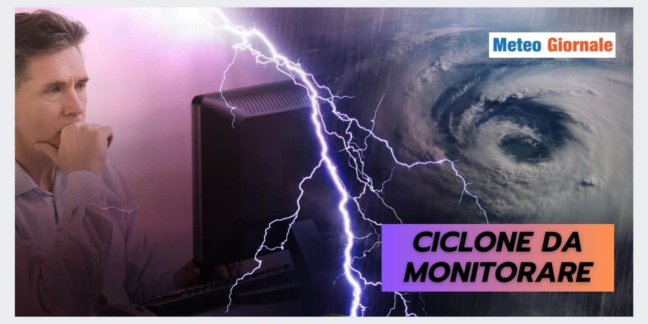 Meteo: incertezza sulla TRAIETTORIA del Ciclone, gli ultimi dettagli