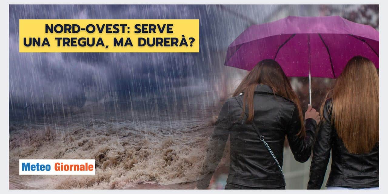 Meteo NORD-OVEST: tregua sì, ma c'è una brutta notizia