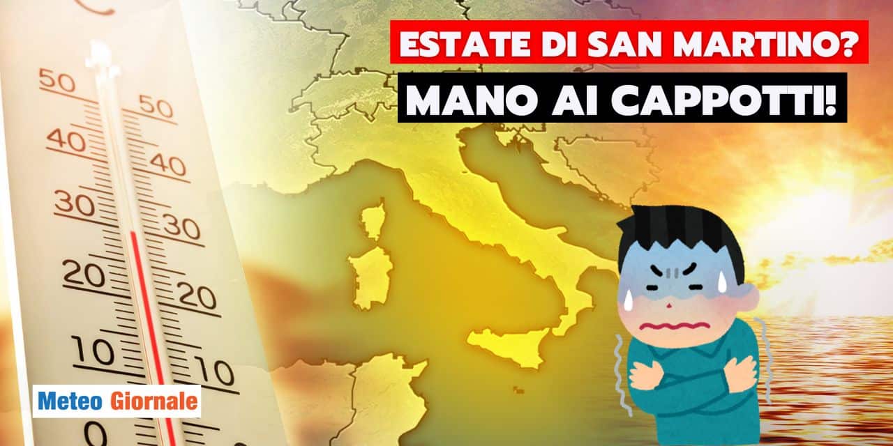 Meteo: Estate di San Martino, sì ma non troppo! Cappotti a portata di mano