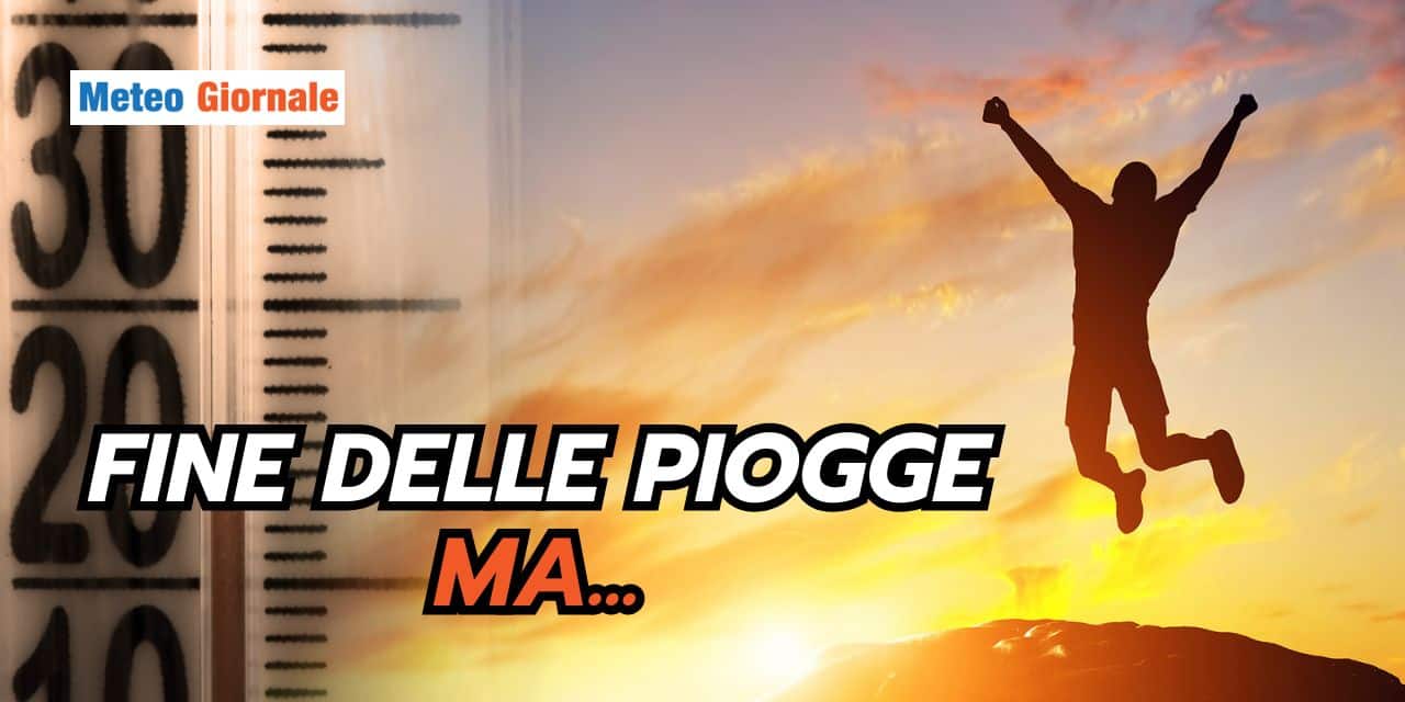 Meteo. Fine delle piogge? Si ma per poco...