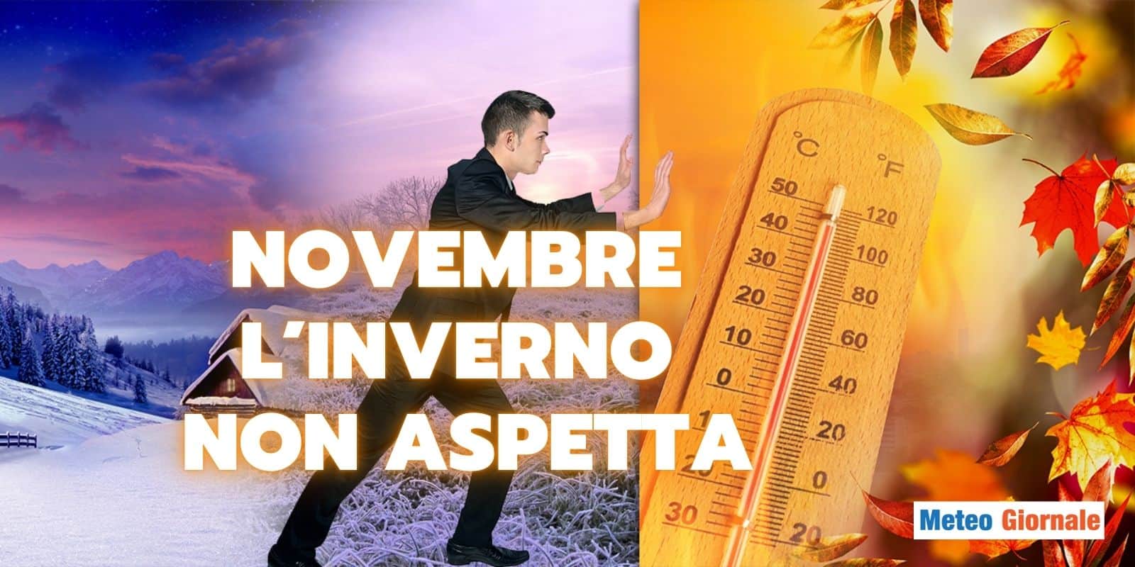 Meteo Novembre: l’Inverno non aspetta, siete pronti?