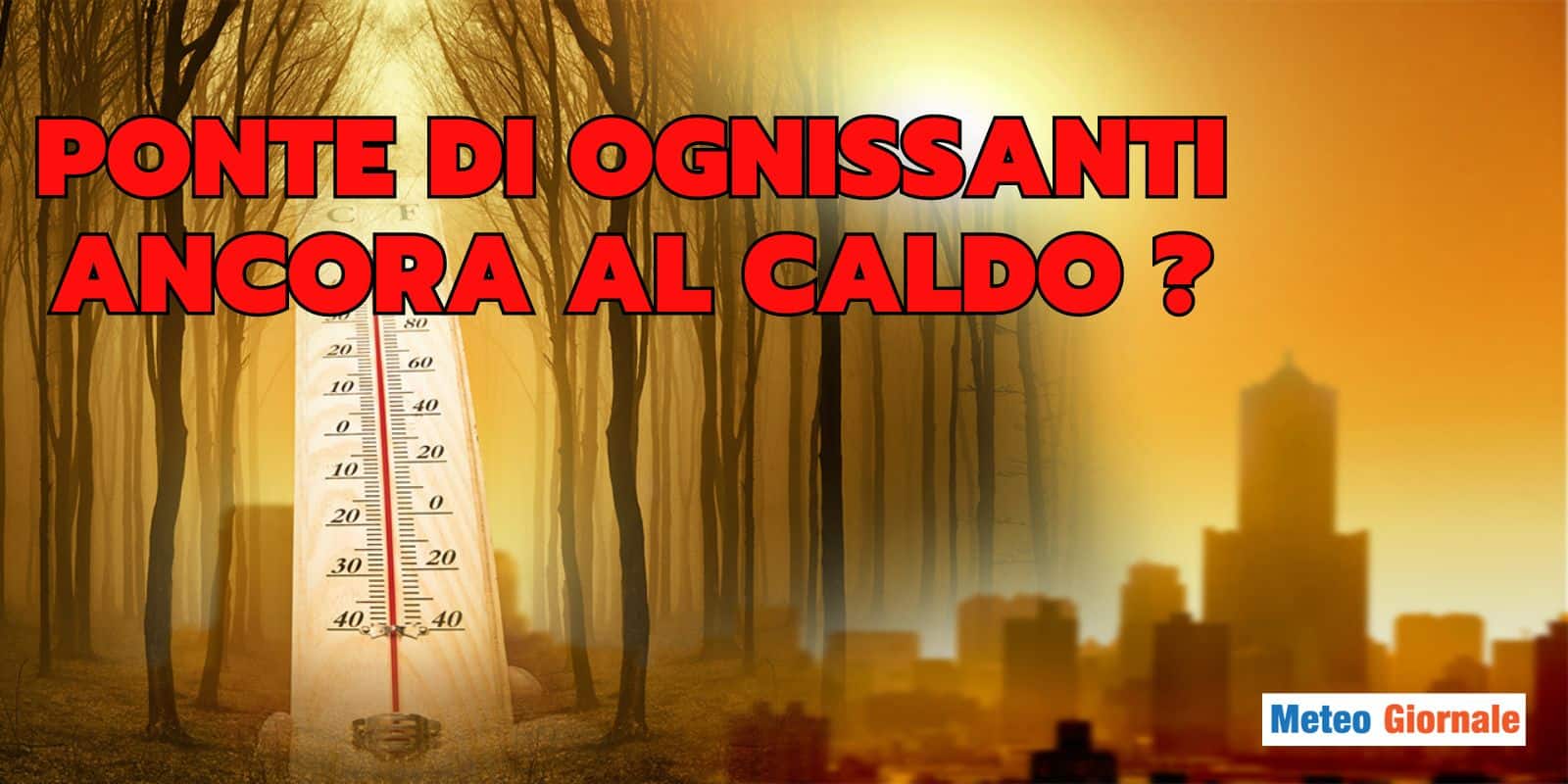 Meteo inizio Novembre: ancora alle prese col caldo anomalo? Le previsioni shock