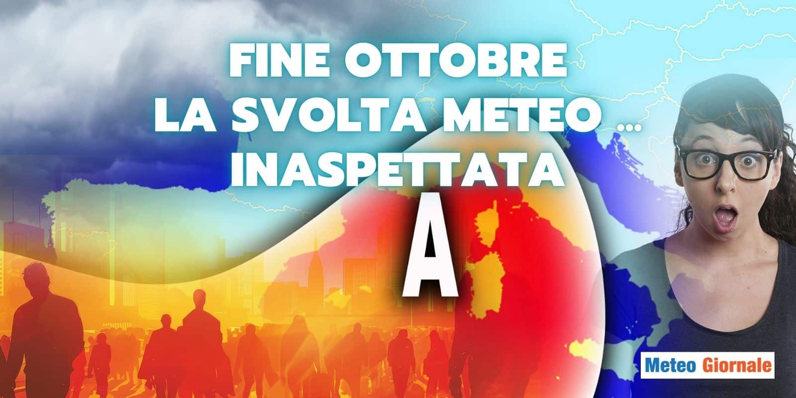 Fine Ottobre: la svolta Meteo inaspettata, ecco cosa ci aspetta