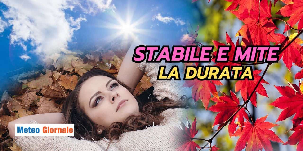 Meteo stabile e mite, il maltempo è un ricordo, ecco quando ritorna a piovere