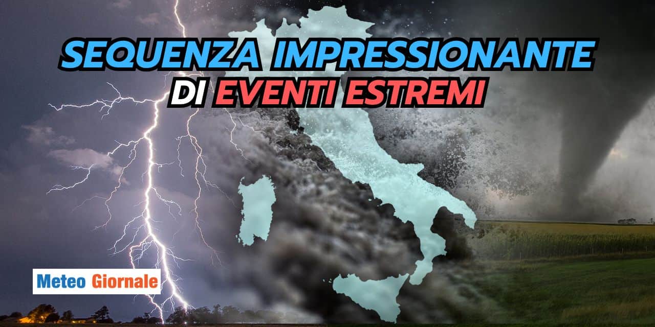 EVENTI METEO ESTREMI: una sequenza davvero impressionante