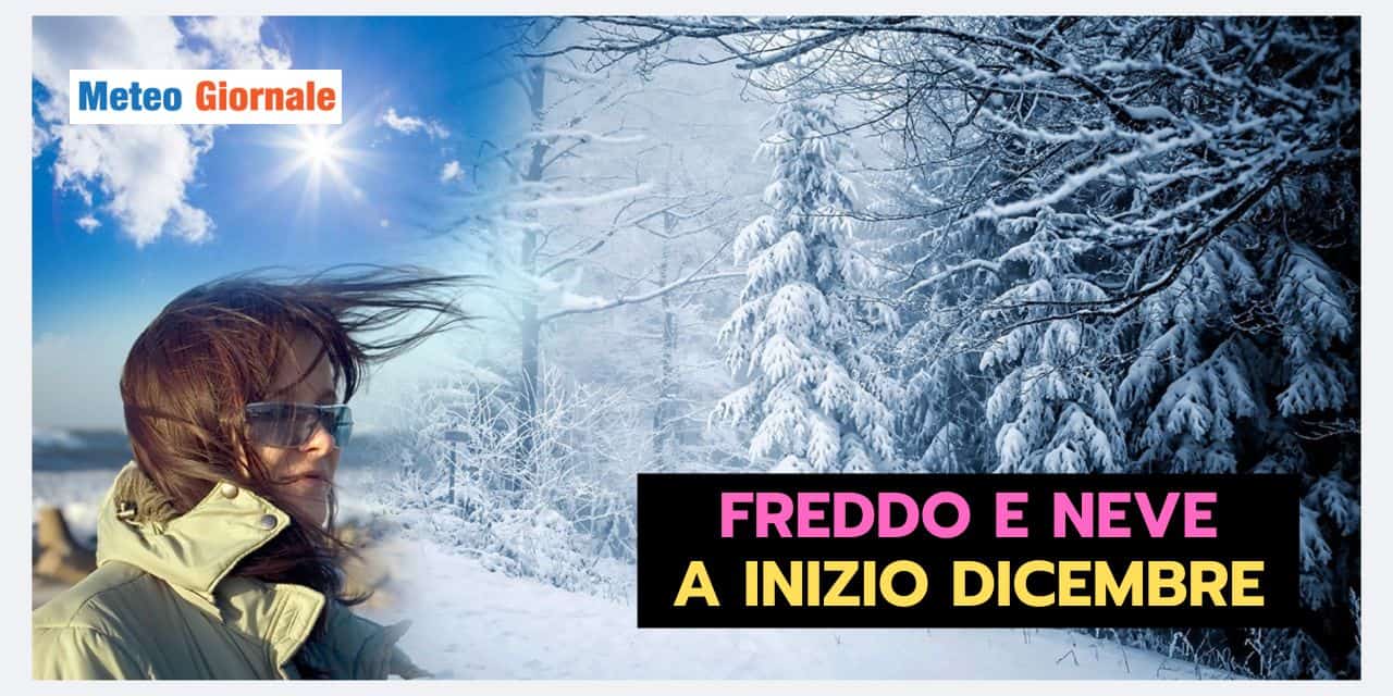 Meteo inizio Dicembre: freddo neve ci riprovano!