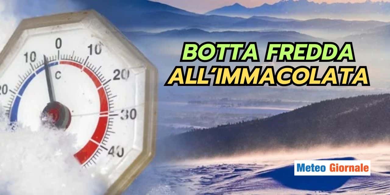 Meteo Immacolata: nocciolo gelido verso l’Italia?