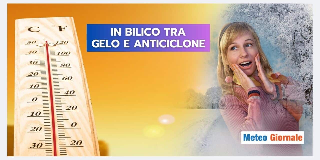 Meteo: Italia al limite tra BOTTE ARTICHE e ALTA PRESSIONE