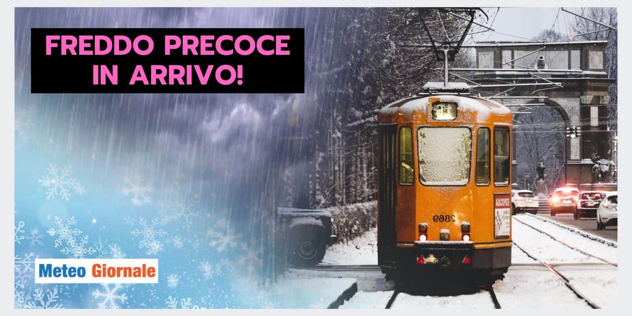 ONDATA DI FREDDO precoce, scopri i dettagli meteo