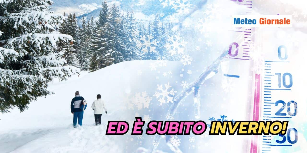 Meteo Italia: pronti via, ed è subito Inverno!