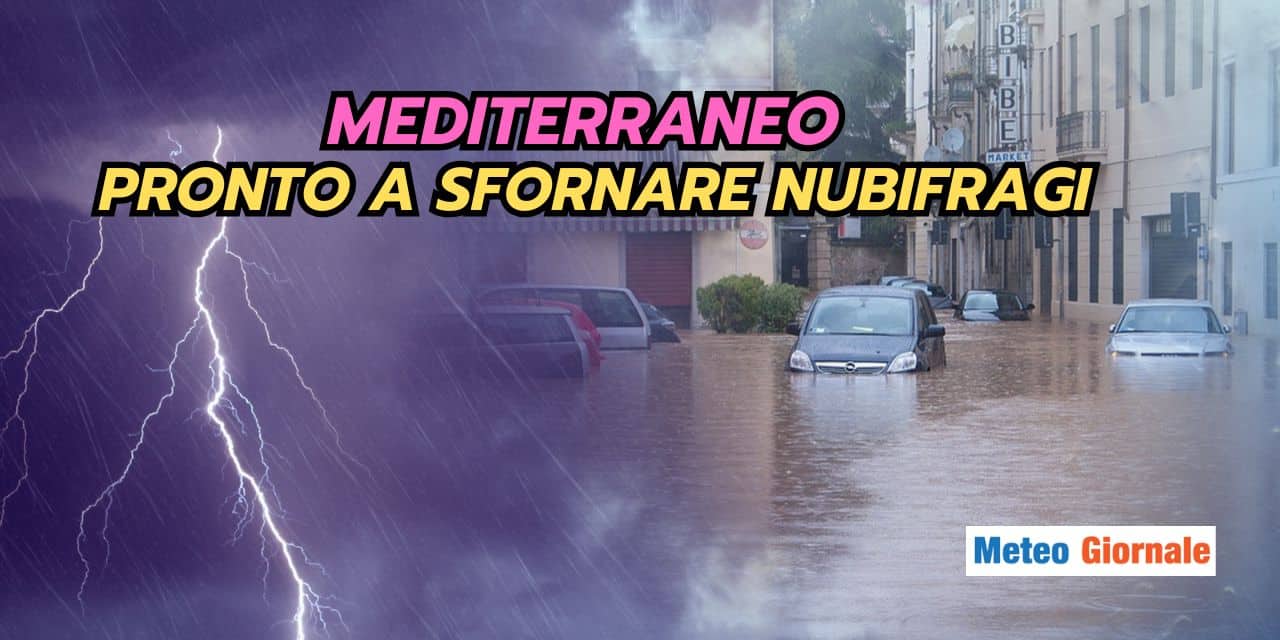 Mediterraneo e nubifragi: un pericolo meteo ancora possibile