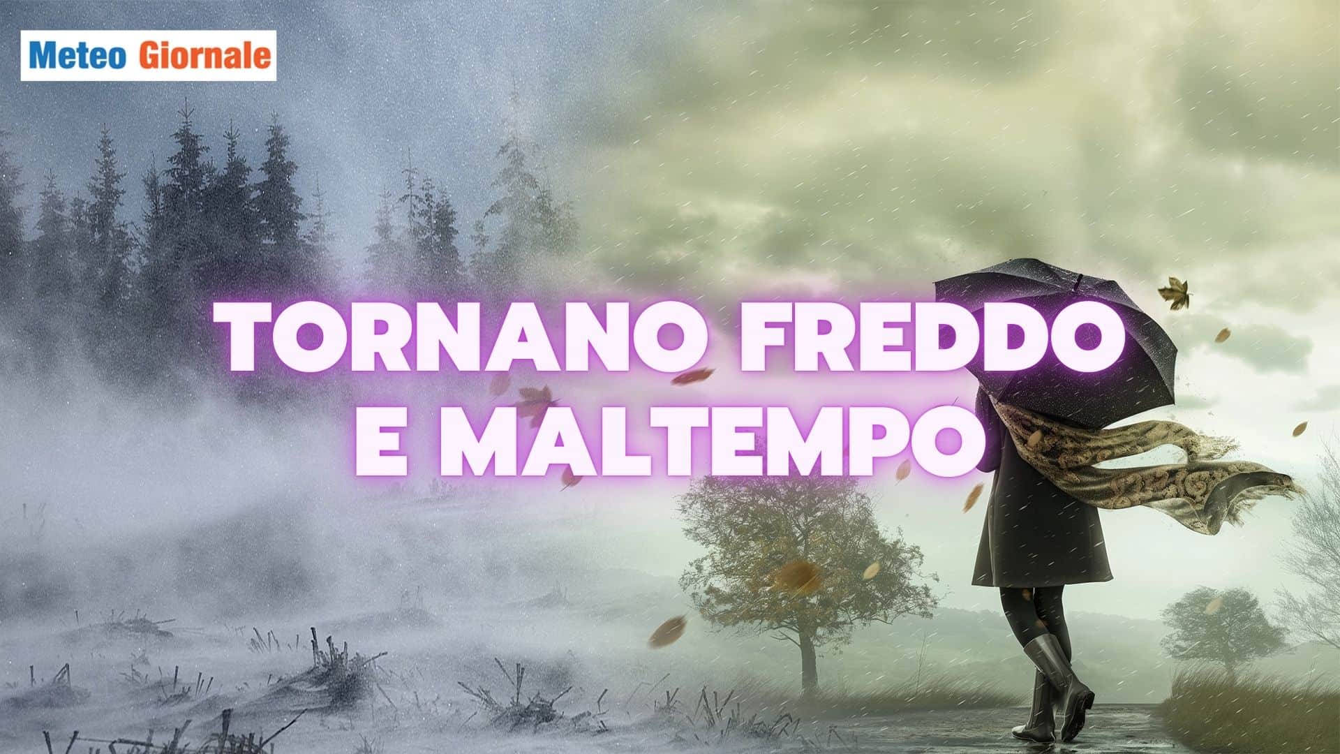 Meteo: tutto sul ritorno di freddo e maltempo, ecco cosa accadrà
