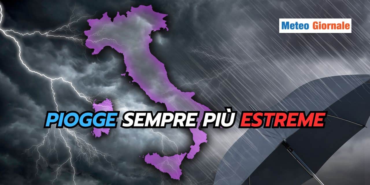 Piogge sempre più estreme: cosa sta accadendo al meteo