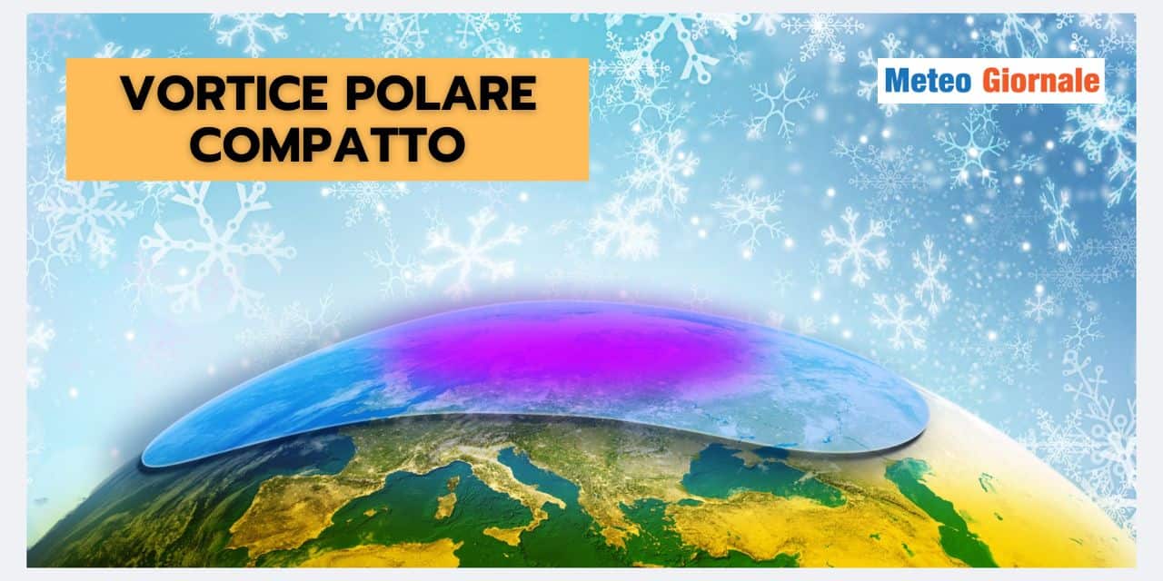 Vortice Polare COMPATTO: grosse conseguenze meteo per l'Italia