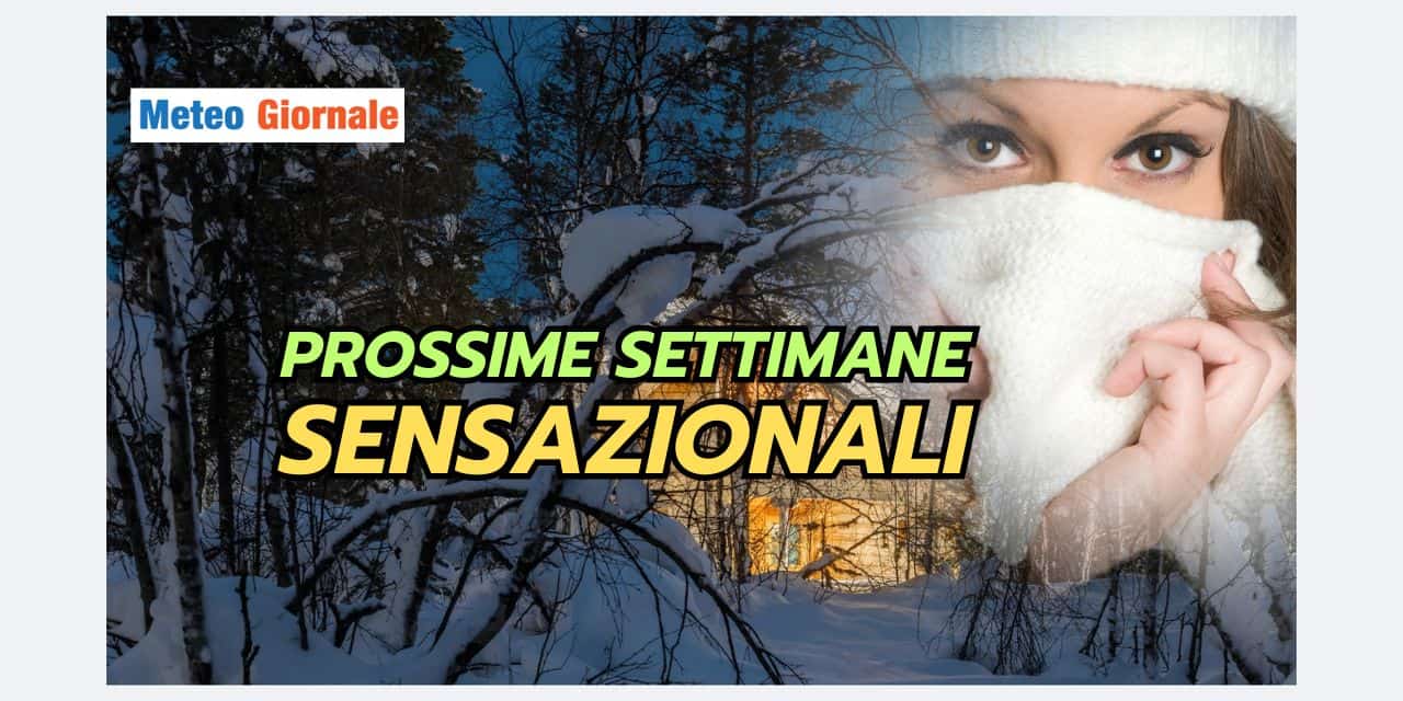 Il meteo delle prossime settimane sarà sensazionale