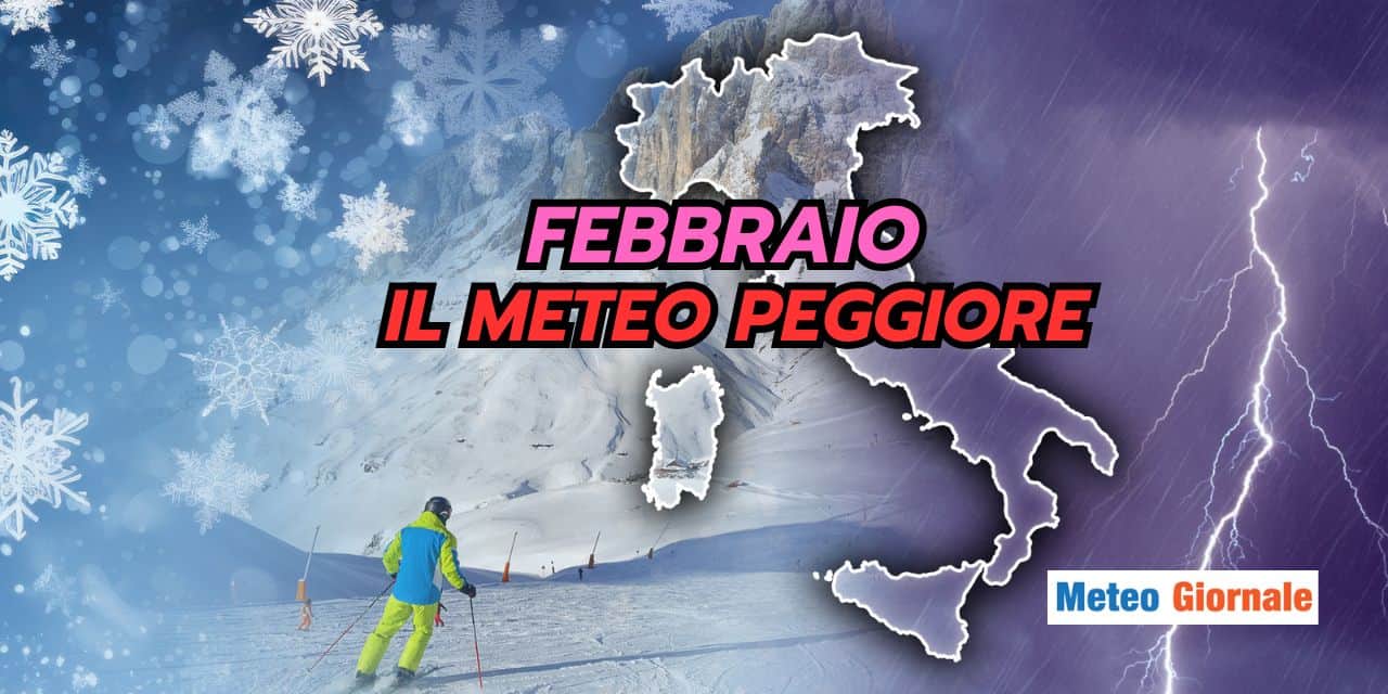 Febbraio: il meteo peggiore