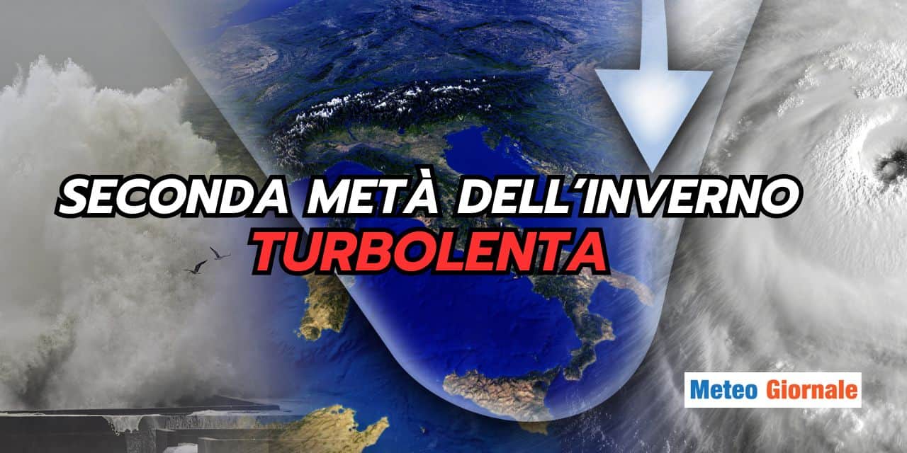 Seconda metà dell'Inverno con meteo turbolento