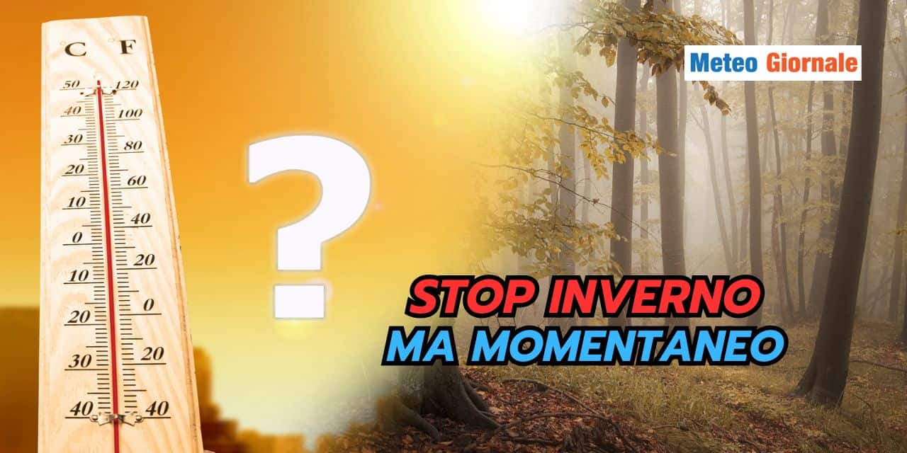 Meteo: stop Inverno imbarazzante, ma momentaneo
