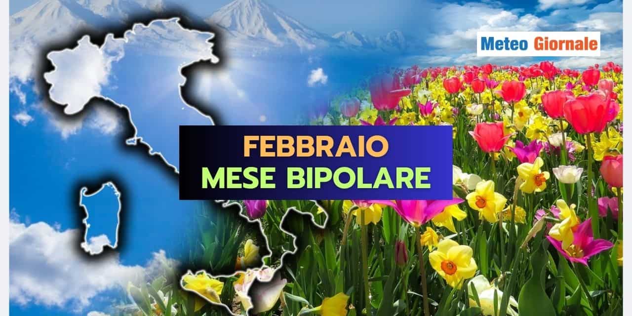 Meteo di Febbraio: o INVERNO o PRIMAVERA, non c'è via di mezzo
