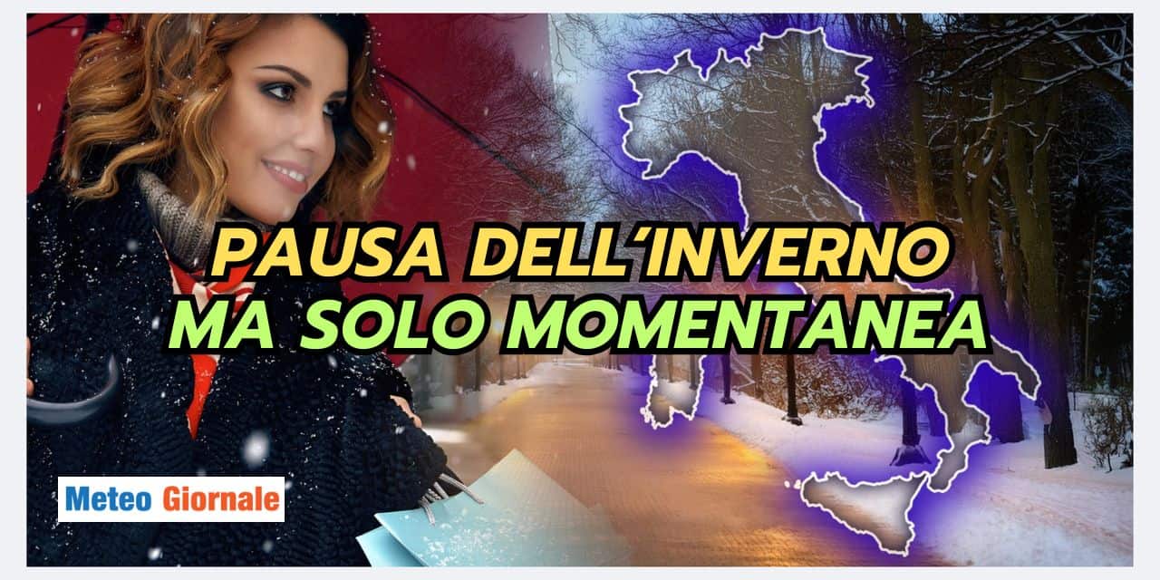 Stop Inverno ma solo momentaneo, il meteo tornerà invernale