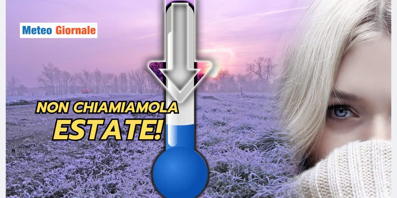 Ma quale Estate: il meteo propone un pattern INVERNALE