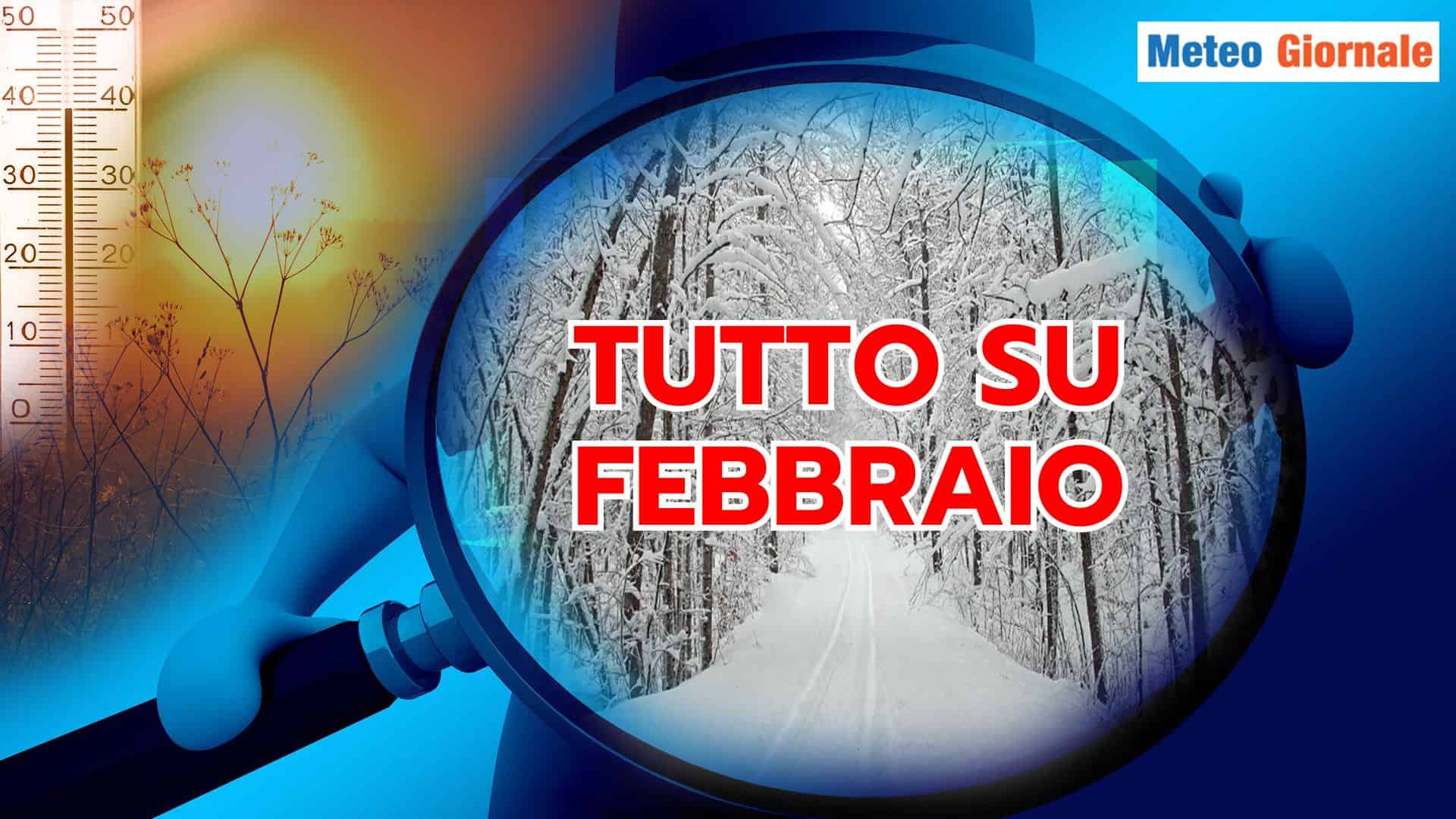 FEBBRAIO e le contraddizioni Meteo. Mese che tutti aspettano