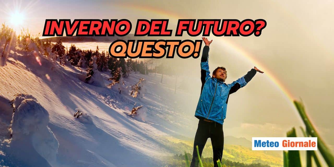 L'Inverno del futuro? Il meteo attuale ne è un esempio