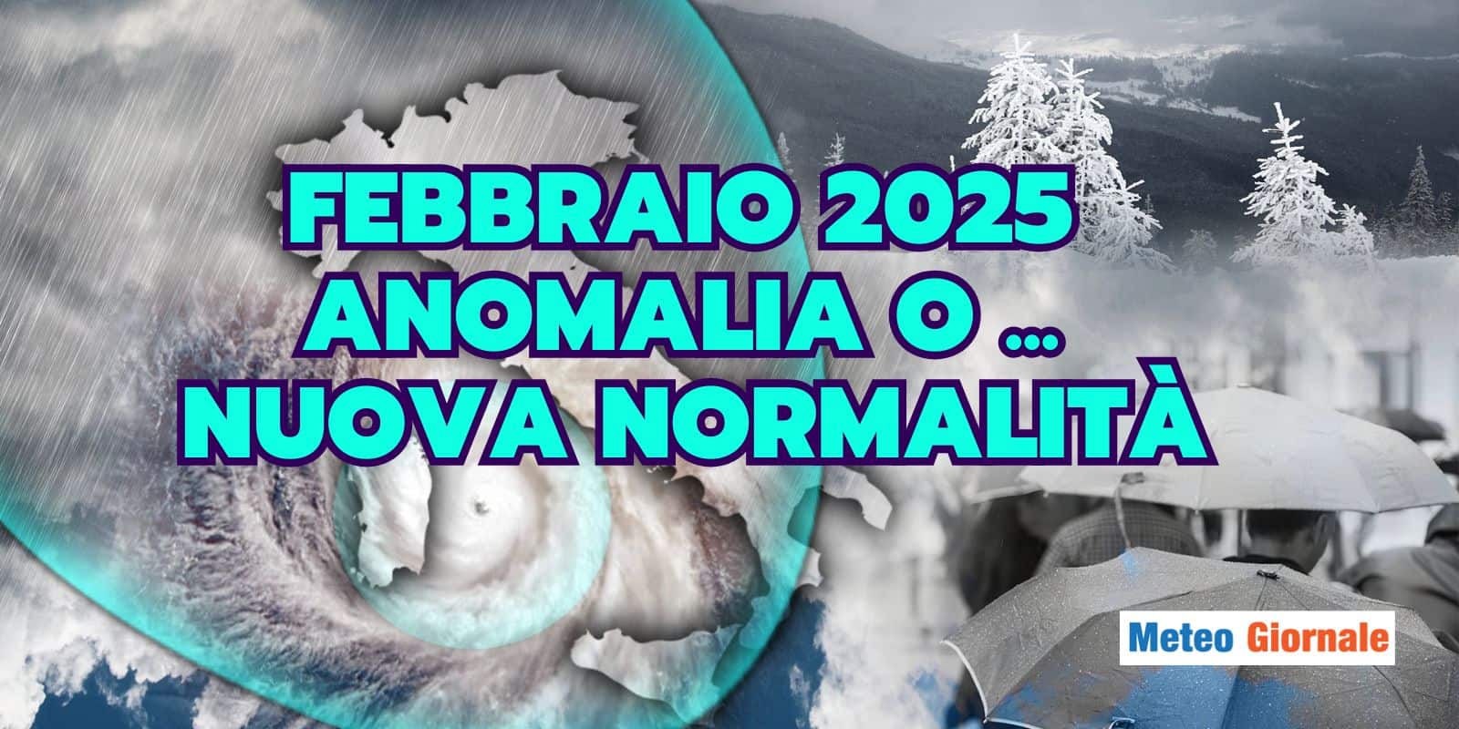 Meteo: eventi estremi e improvvisi ribaltoni, Febbraio 2025 sulla scia della nuova  normalità