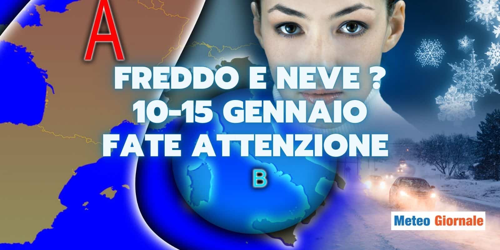 Meteo: freddo e neve? 10-15 Gennaio, fate attenzione a queste date