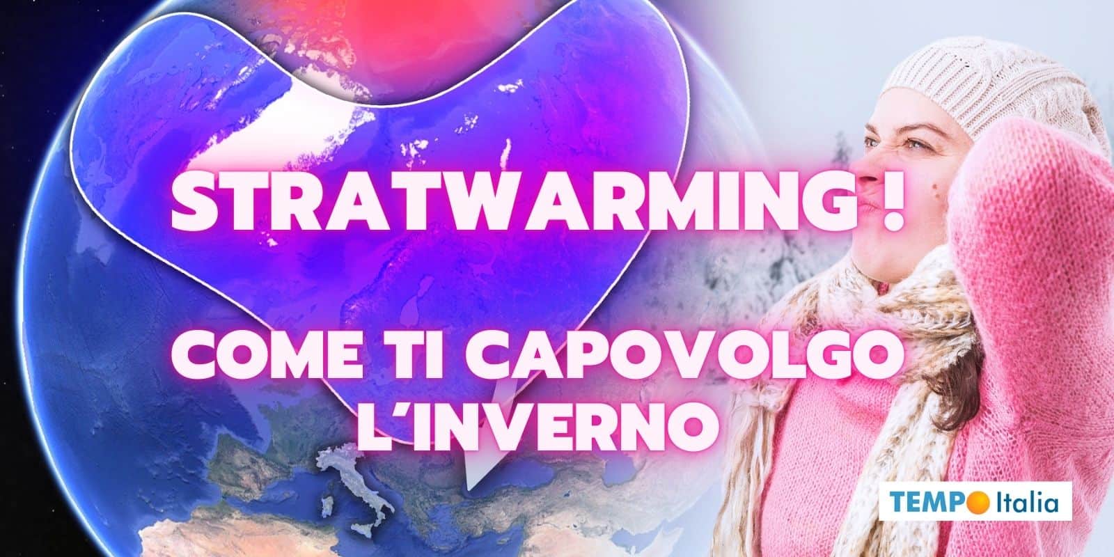 Stratwarming: il fenomeno che sconvolge il meteo e porta il gelo