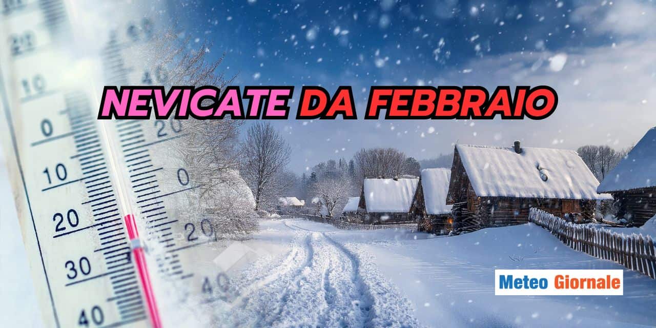 Ritornano le nevicate da Febbraio: ipotesi meteo da considerare