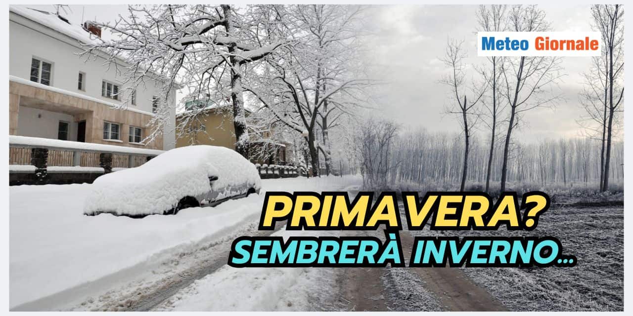 Inizio Primavera SHOCK, meteo che non avrà pietà