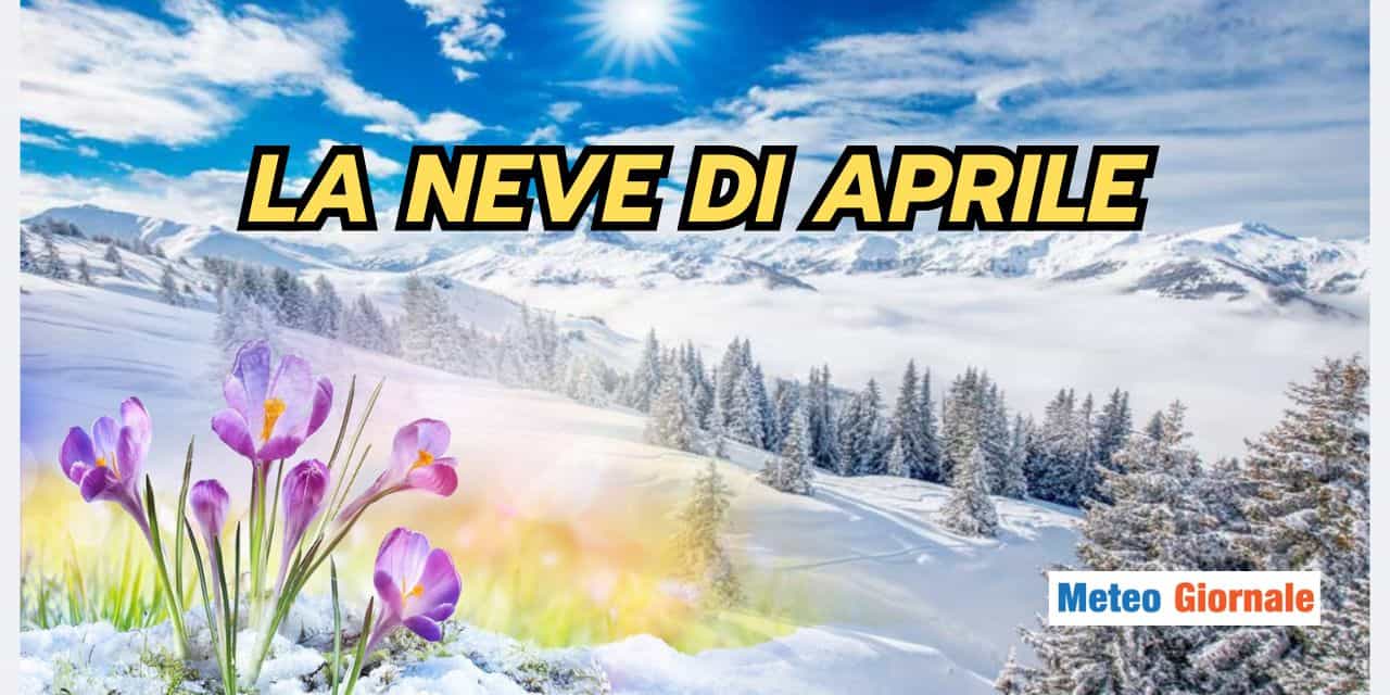 Neve di Aprile: un fenomeno meteo strabiliante