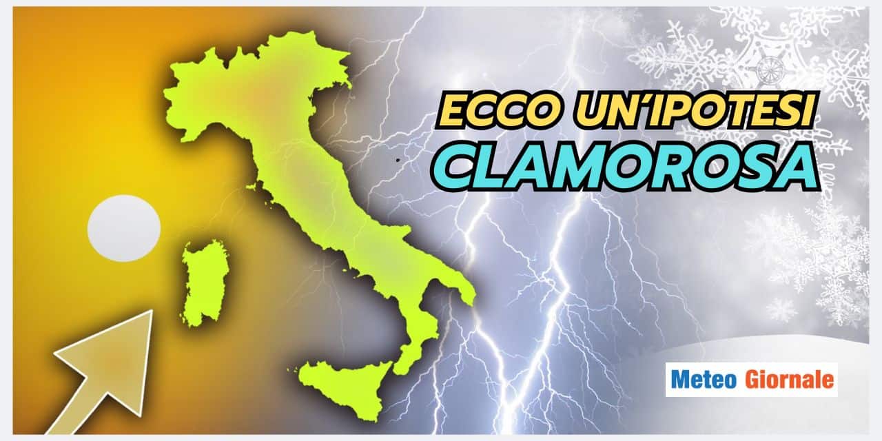 Spuntano ipotesi meteo CLAMOROSE da questa data