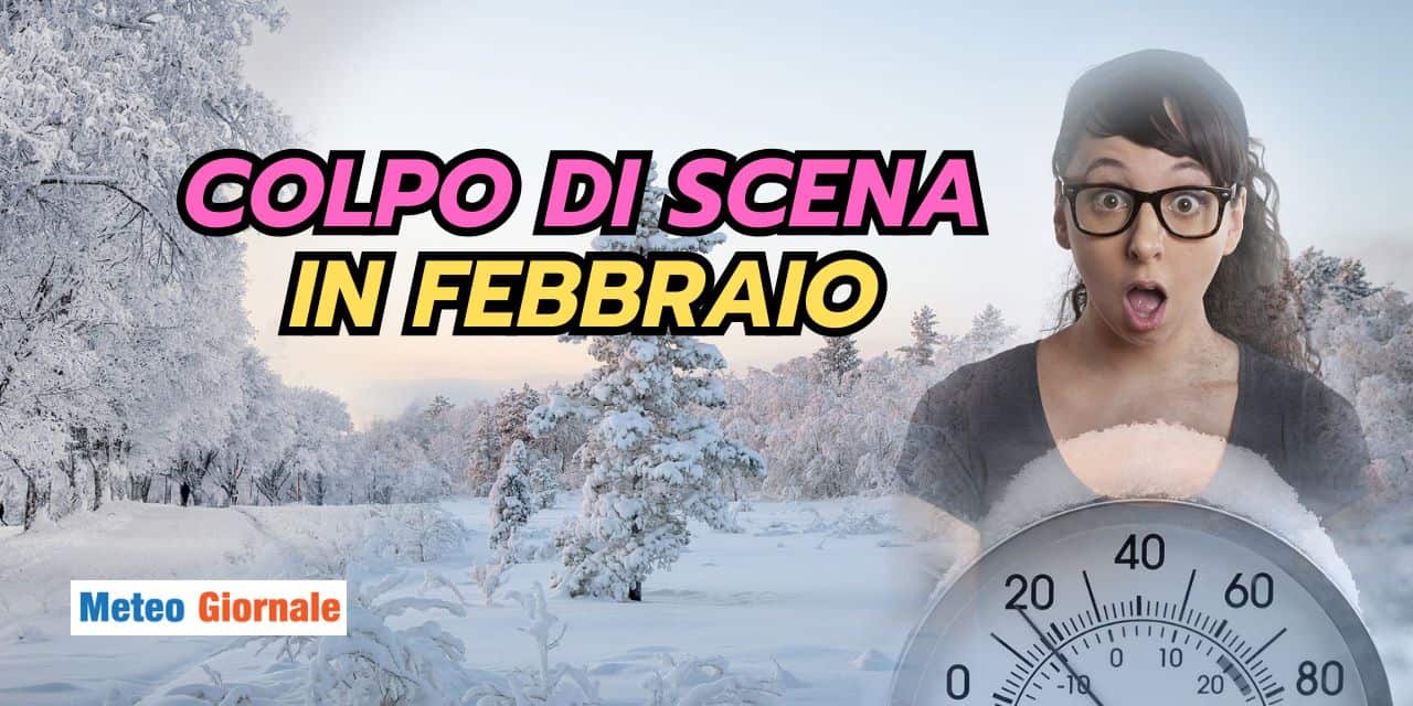 Il ribaltone meteo di Febbraio prende piede, freddo e neve