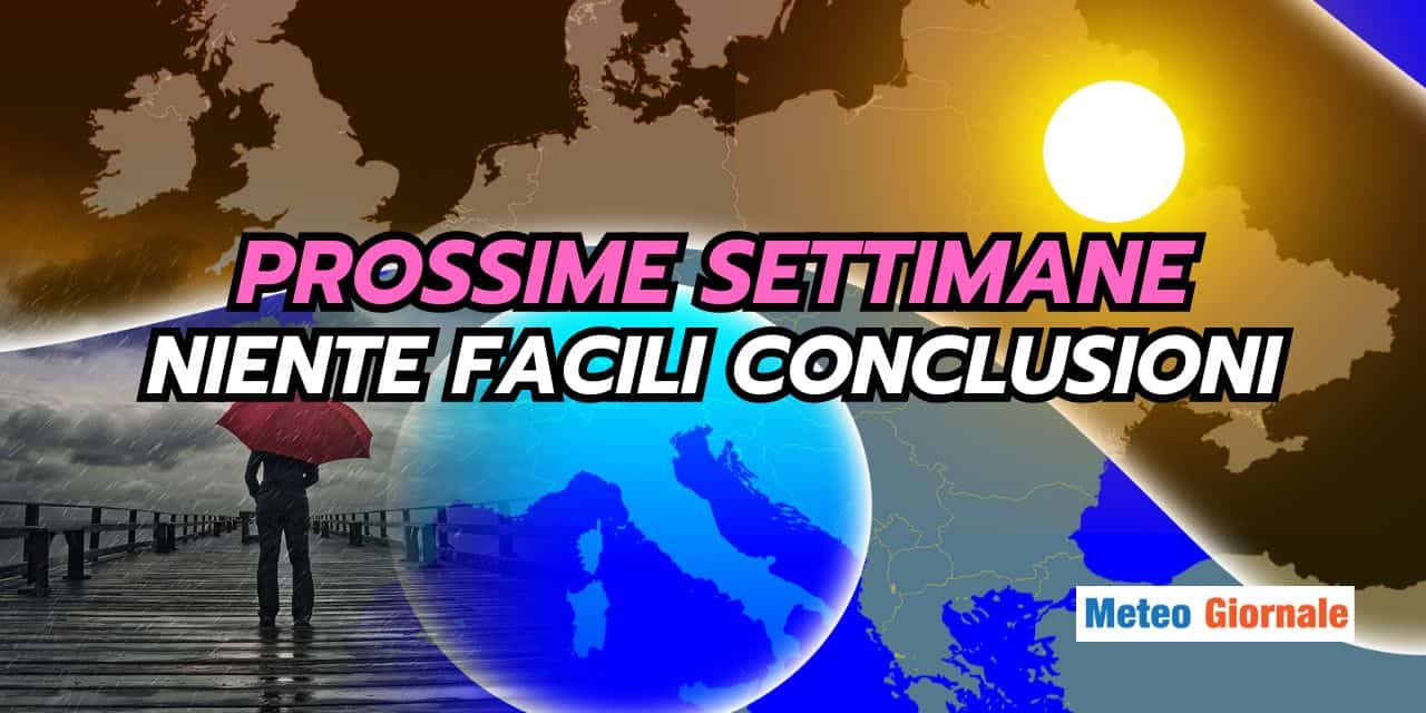 Meteo prossime settimane: sole e caldo possono attendere