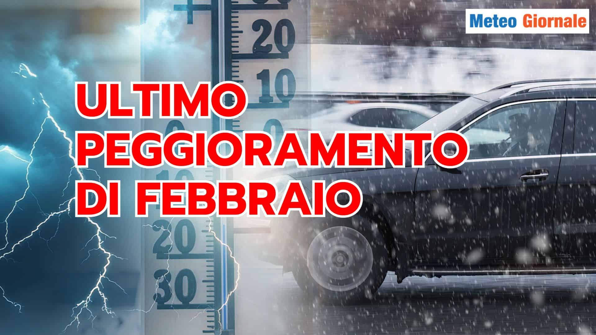Verso l'ultimo, severo PEGGIORAMENTO Meteo di Febbraio