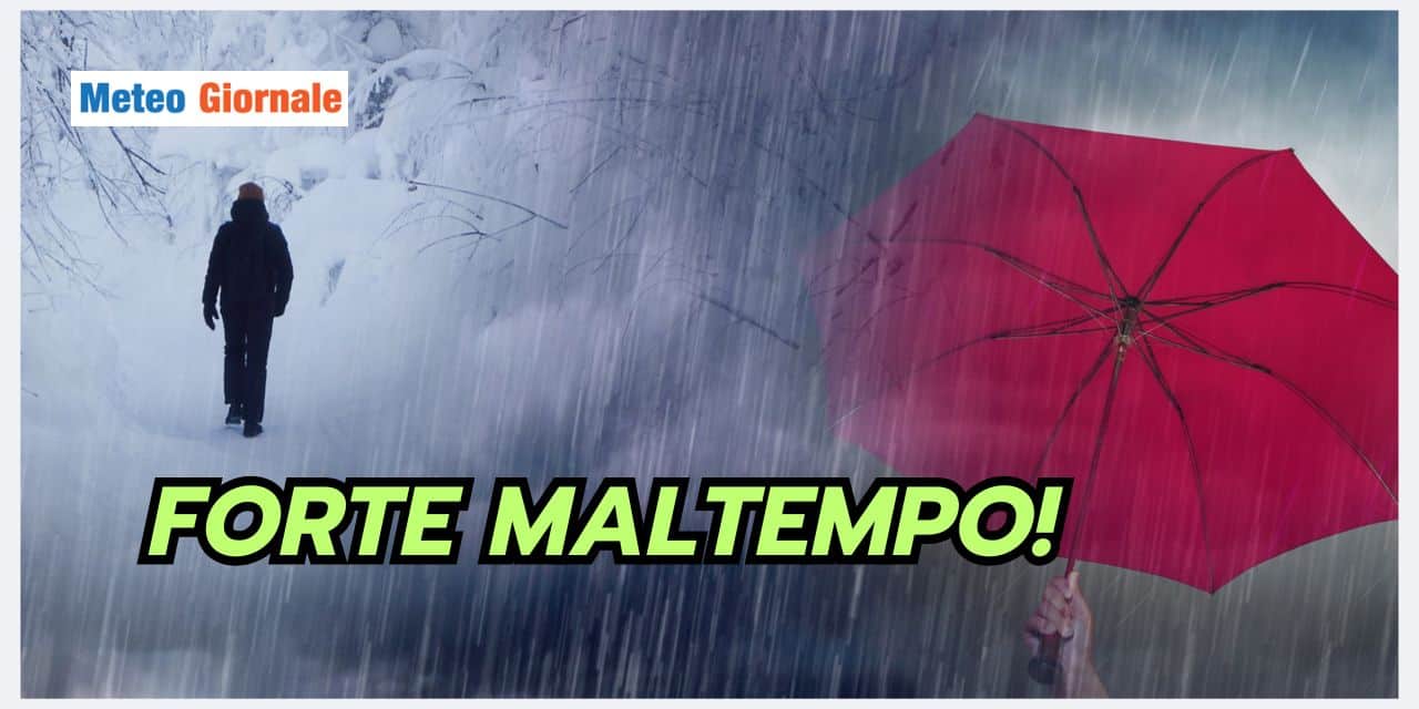 Meteo: forte maltempo dal weekend, PIOGGIA e NEVE in queste regioni