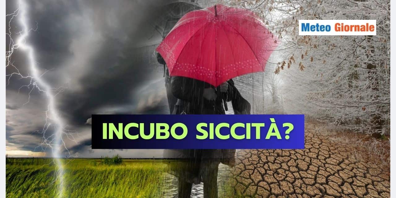 INCUBO SICCITA': paura meteo fondata se...