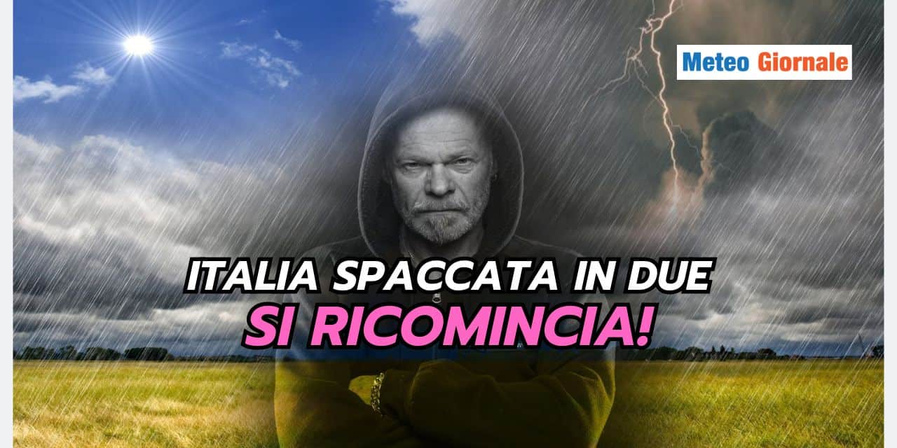 Italia spaccata in due: ritorna il leitmotiv meteo del 2024