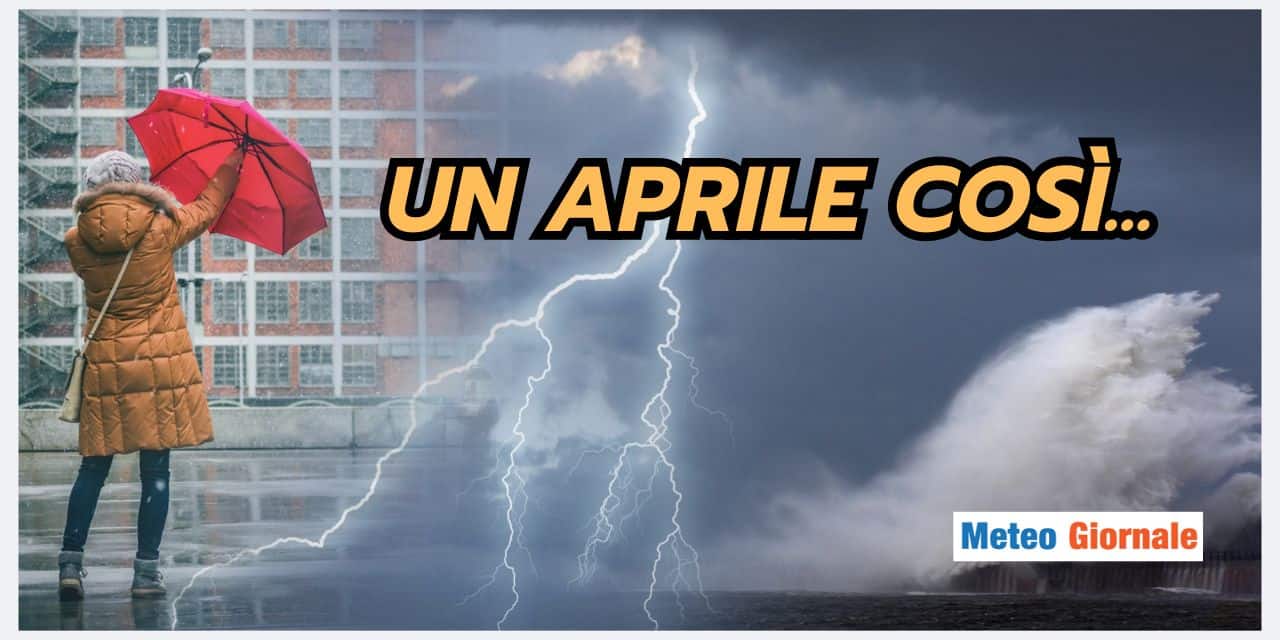APRILE: prepariamoci a degli squilibri meteo
